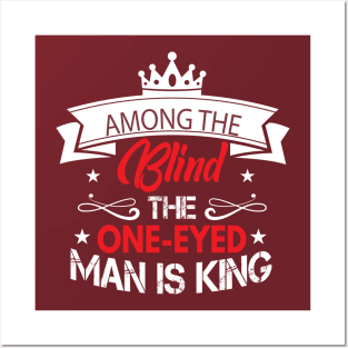 Among The Blind The One-eyed man Is King Posters and Art